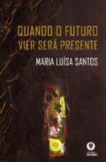 Quando o futuro vier ser presente