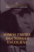 Somos Frutos das Nossas Escolhas