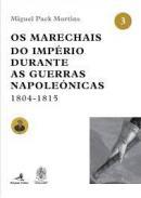 Os Marechais do Imprio durante as Guerras Napolenicas 1804-1815