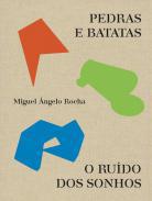 Pedras e batatas ; O rudo dos sonhos