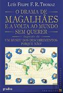 O Drama de Magalhes e a Volta ao Mundo sem Querer ; Seguido de Um Museu dos Descobrimentos: Porque No?