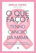 O que Fao? Tenho Cancro da Mama