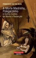 A morte madrinha, Polegarzinho e outros contos de morte e redeno