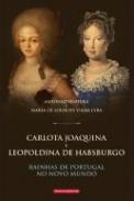 Carlota Joaquina e Leopoldina de Habsburgo