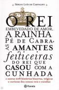 O rei embevedado de amor, a rainha p de cabra, a amante feiticeira do rei que casou com a cunhada