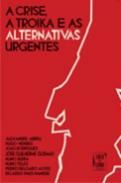 A Crise, a Troika e as Alternativas Urgentes
