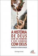 Histria de Deus com os homens e dos homens com Deus