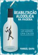 Reabilitação Alcoólica na Madeira, um Homem uma Causa