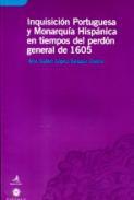 Inquisicin portuguesa y monarqua hispnica en tiempos del perdn general de 1605