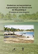 Dinmicas socioeconmicas e governanas no litoral norte de Moambique (Provncia de Cabo Delgado)