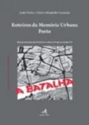 Roteiros da Memria Urbana, Porto