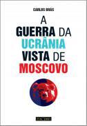 A guerra da Ucrnia vista de Moscovo