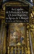 As capelas de S. Francisco Xavier e S. Joo Baptista na igreja de S. Roque