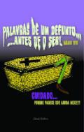 Palavras de um defunto antes de o ser