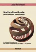 Multiculturalidade, identidades e mestiagem