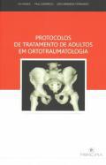 Protocolos de Tratamento de Adultos em Ortotraumatologia