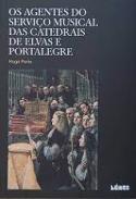 Os Agentes do Serviço Musical das Catedrais de Elvas e Portalegre