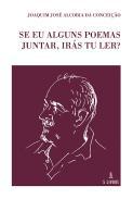 Se eu alguns poemas juntar, irs tu ler?