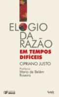 Elogio da Razo em Tempos Difceis