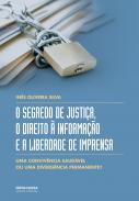 O Segredo de Justia, o Direito  Informao e a Liberdade Imprensa