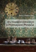 Eu tambm conheo o Fernando Pessoa