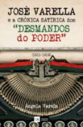 O capito mdico Jos Varella e a crnica satrica dos Desmandos do poder (1911-1919)