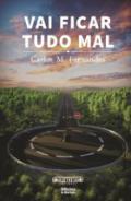 Vai ficar tudo mal