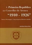 A Primeira Repblica No Concelho de Arouca, 1910-1926