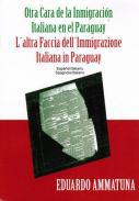 Otra cara de la inmigración italiana en el Paraguay = L'altra faccia dell'immigrazione italiana in Paraguay