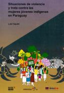 Situaciones de violencia y trata contra las mujeres jóvenes indígenas en Paraguay