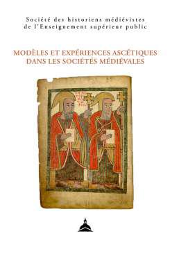 Mod�les et exp�riences asc�tiques dans les soci�t�s m�di�vales