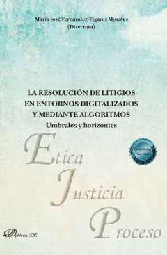 La resolucin de litigios en entornos digitalizados y mediante algoritmos