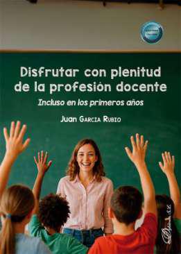 Disfrutar con plenitud de la profesi&oacute;n docente