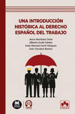 Una introducci&oacute;n hist&oacute;rica al Derecho espa&ntilde;ol del trabajo