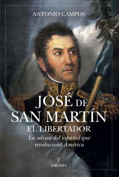 Jos� de San Mart�n, el Libertador