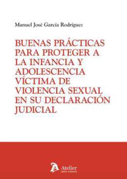 Buenas prcticas para proteger a la infancia y adolescencia vctima de violencia sexual en su declaracin judicial