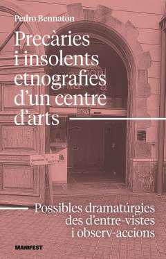 Prec�ries i insolents etnografies sobre un centre d'arts