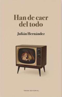 Han de caer del todo